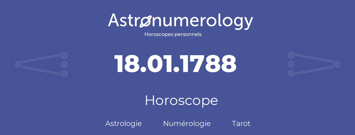 Horoscope pour anniversaire (jour de naissance): 18.01.1788 (18 Janvier 1788)
