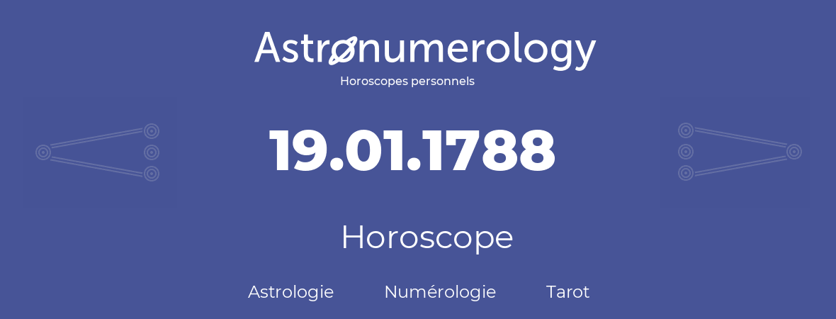 Horoscope pour anniversaire (jour de naissance): 19.01.1788 (19 Janvier 1788)