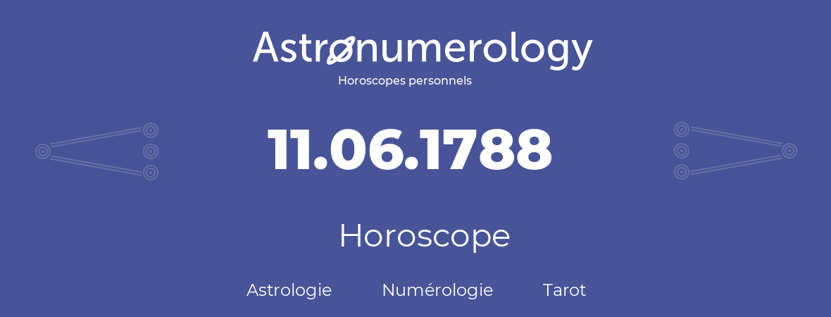 Horoscope pour anniversaire (jour de naissance): 11.06.1788 (11 Juin 1788)