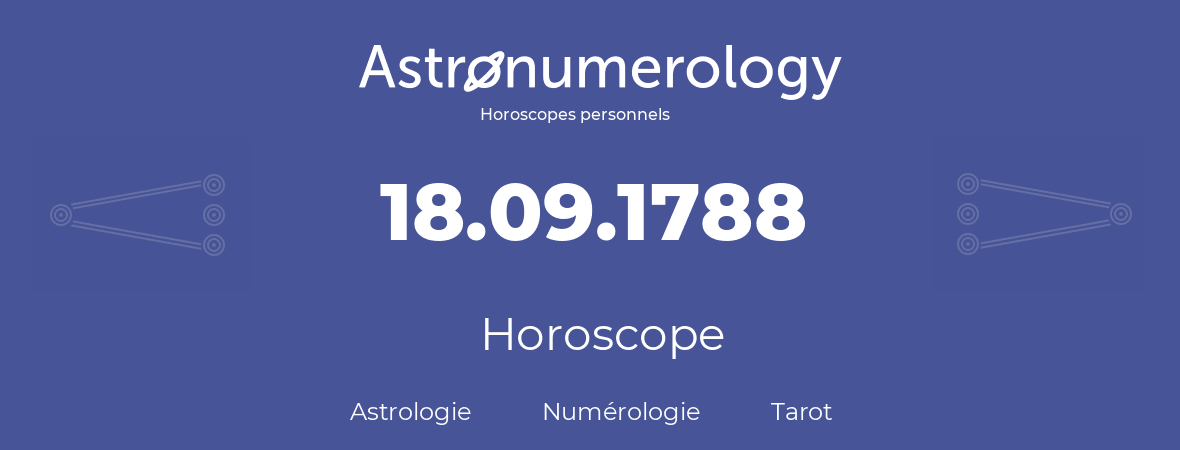 Horoscope pour anniversaire (jour de naissance): 18.09.1788 (18 Septembre 1788)