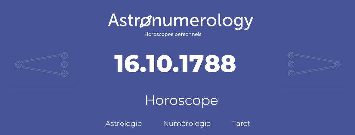 Horoscope pour anniversaire (jour de naissance): 16.10.1788 (16 Octobre 1788)