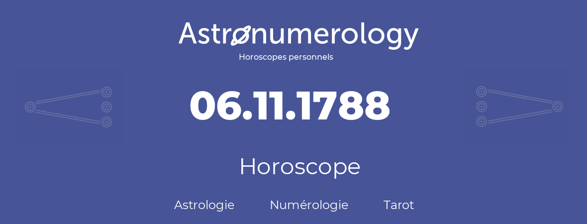 Horoscope pour anniversaire (jour de naissance): 06.11.1788 (06 Novembre 1788)