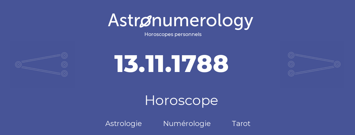 Horoscope pour anniversaire (jour de naissance): 13.11.1788 (13 Novembre 1788)