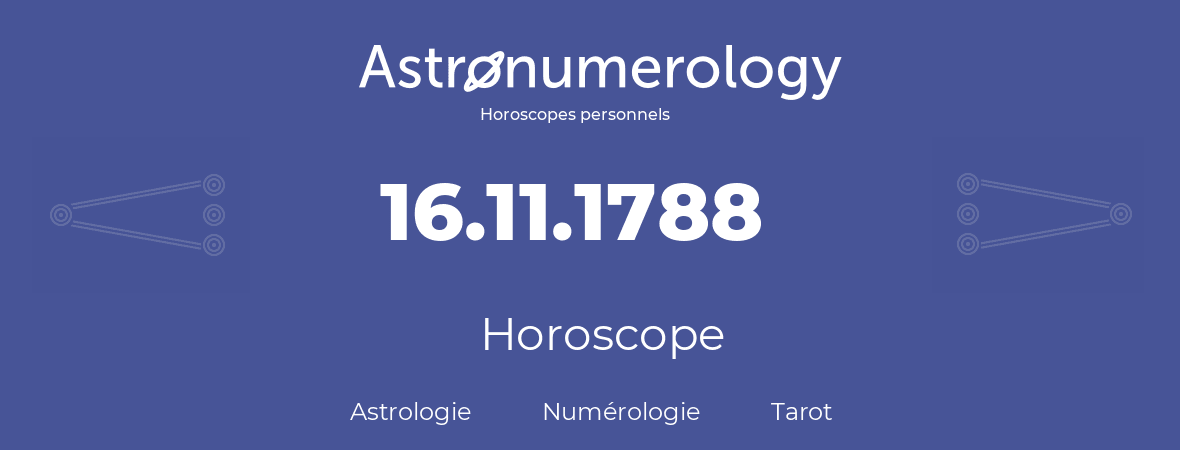 Horoscope pour anniversaire (jour de naissance): 16.11.1788 (16 Novembre 1788)