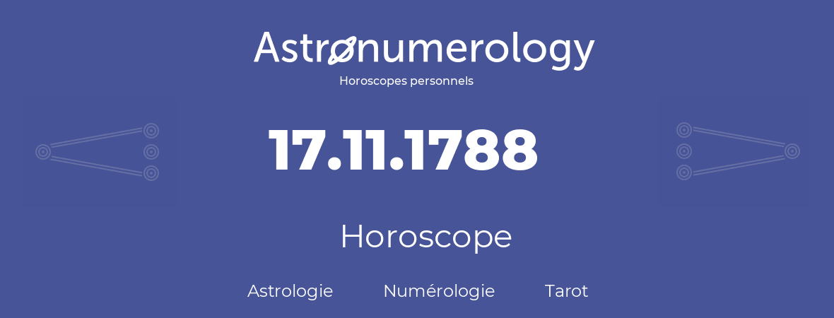 Horoscope pour anniversaire (jour de naissance): 17.11.1788 (17 Novembre 1788)