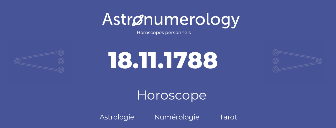Horoscope pour anniversaire (jour de naissance): 18.11.1788 (18 Novembre 1788)