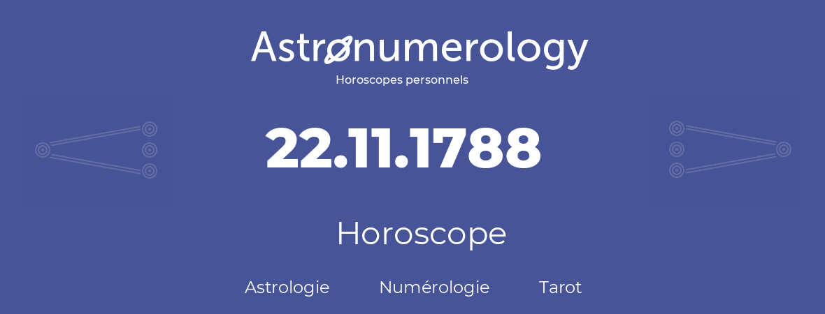 Horoscope pour anniversaire (jour de naissance): 22.11.1788 (22 Novembre 1788)