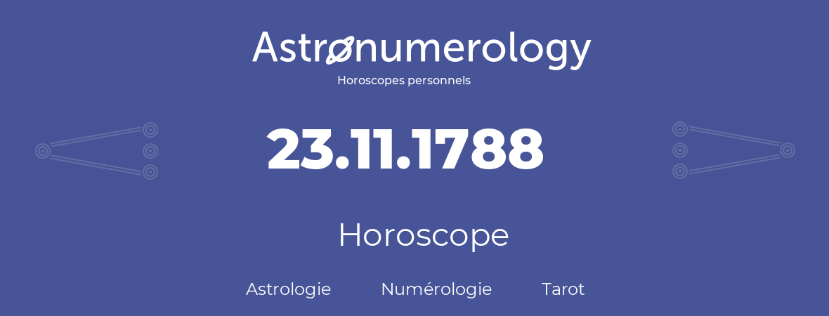 Horoscope pour anniversaire (jour de naissance): 23.11.1788 (23 Novembre 1788)