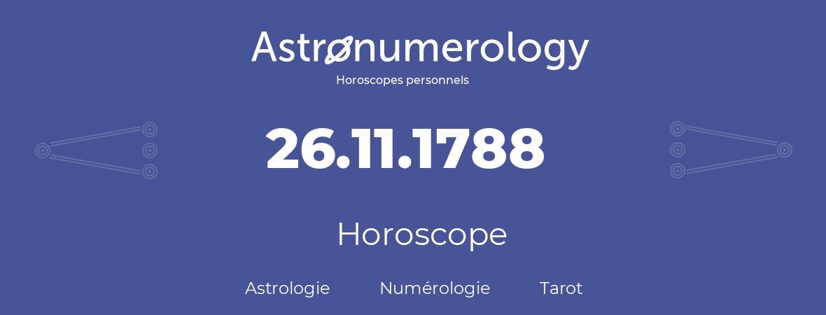 Horoscope pour anniversaire (jour de naissance): 26.11.1788 (26 Novembre 1788)