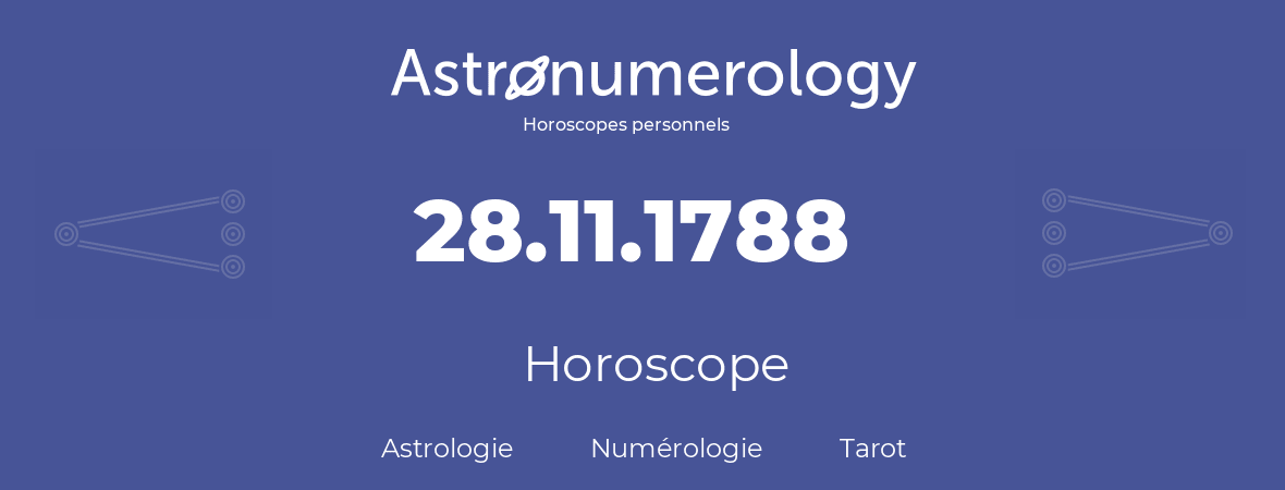 Horoscope pour anniversaire (jour de naissance): 28.11.1788 (28 Novembre 1788)