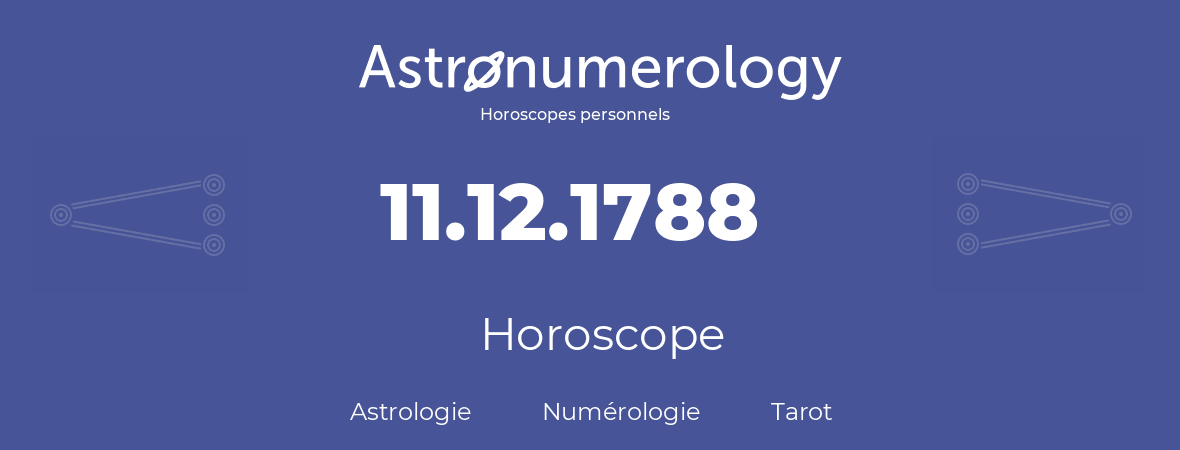 Horoscope pour anniversaire (jour de naissance): 11.12.1788 (11 Décembre 1788)