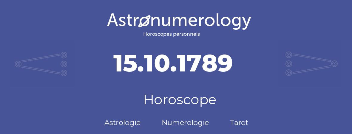 Horoscope pour anniversaire (jour de naissance): 15.10.1789 (15 Octobre 1789)