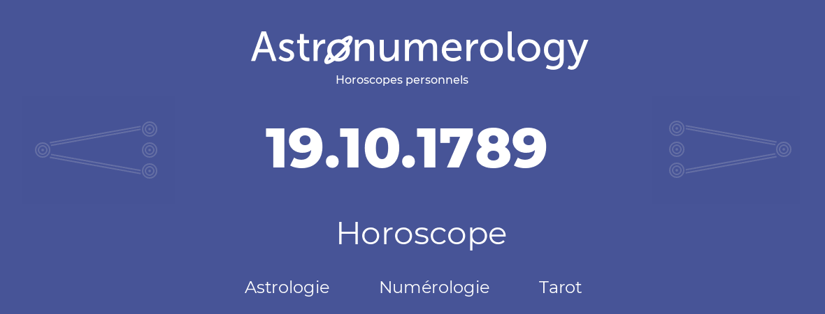 Horoscope pour anniversaire (jour de naissance): 19.10.1789 (19 Octobre 1789)