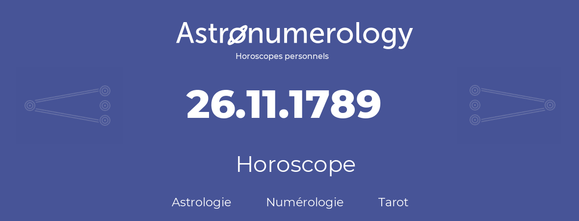 Horoscope pour anniversaire (jour de naissance): 26.11.1789 (26 Novembre 1789)