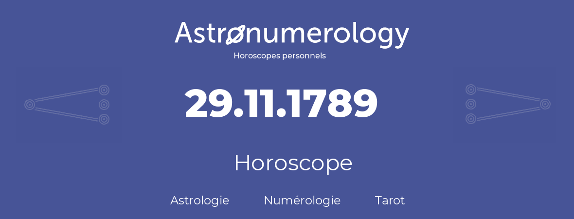 Horoscope pour anniversaire (jour de naissance): 29.11.1789 (29 Novembre 1789)