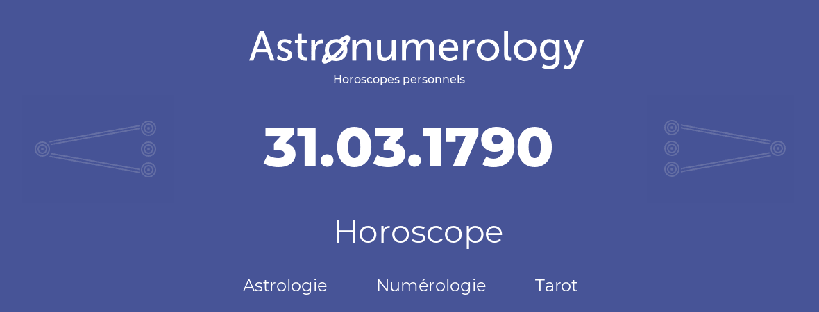 Horoscope pour anniversaire (jour de naissance): 31.03.1790 (31 Mars 1790)