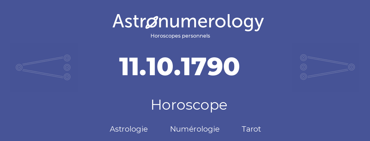 Horoscope pour anniversaire (jour de naissance): 11.10.1790 (11 Octobre 1790)