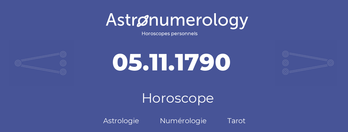 Horoscope pour anniversaire (jour de naissance): 05.11.1790 (05 Novembre 1790)