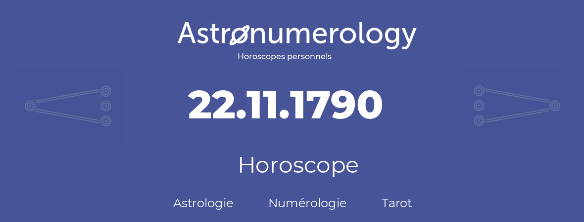 Horoscope pour anniversaire (jour de naissance): 22.11.1790 (22 Novembre 1790)