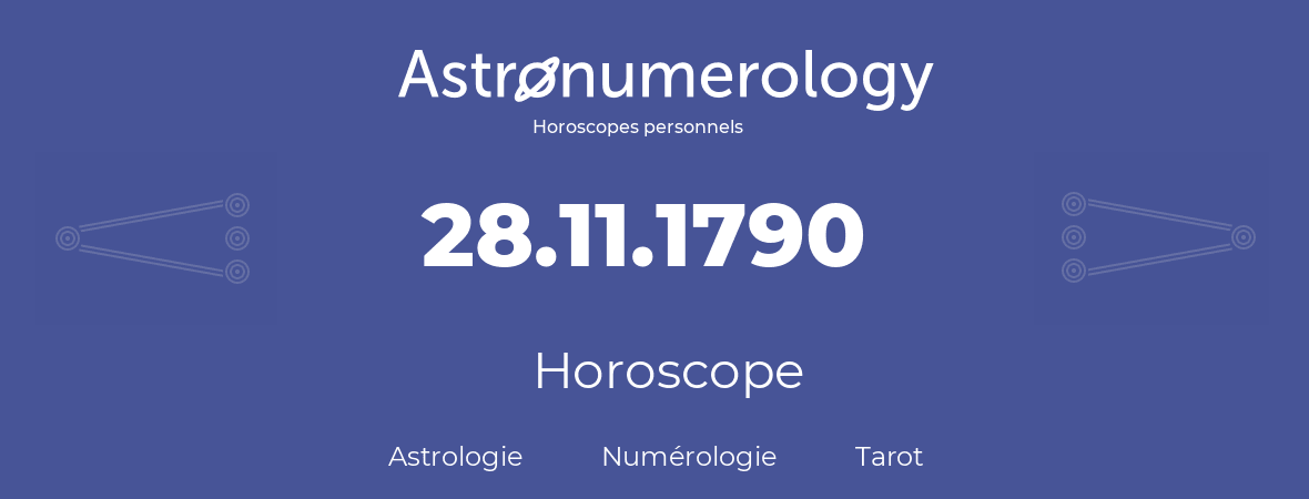 Horoscope pour anniversaire (jour de naissance): 28.11.1790 (28 Novembre 1790)