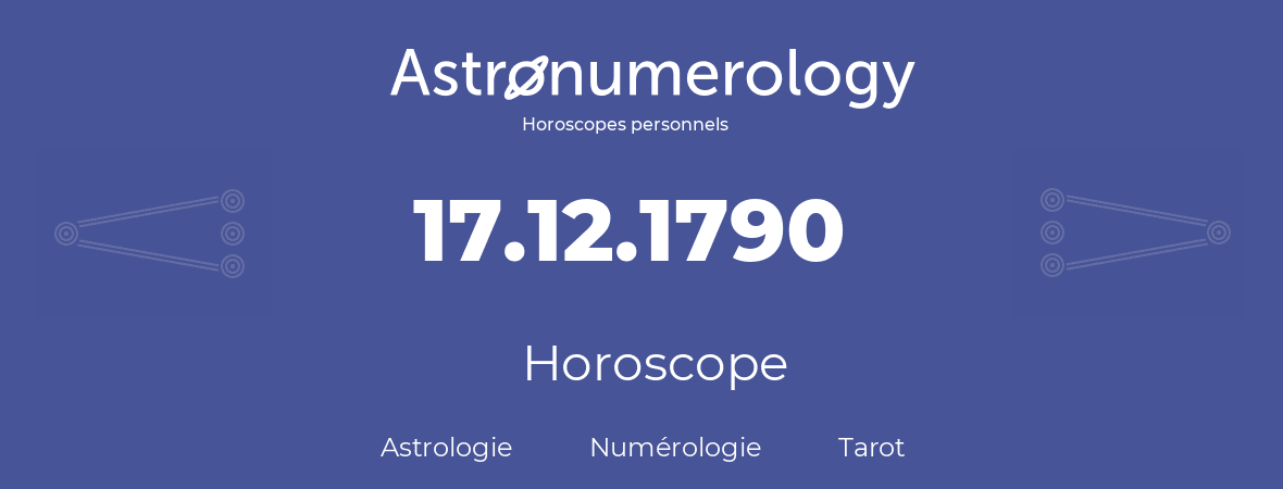 Horoscope pour anniversaire (jour de naissance): 17.12.1790 (17 Décembre 1790)