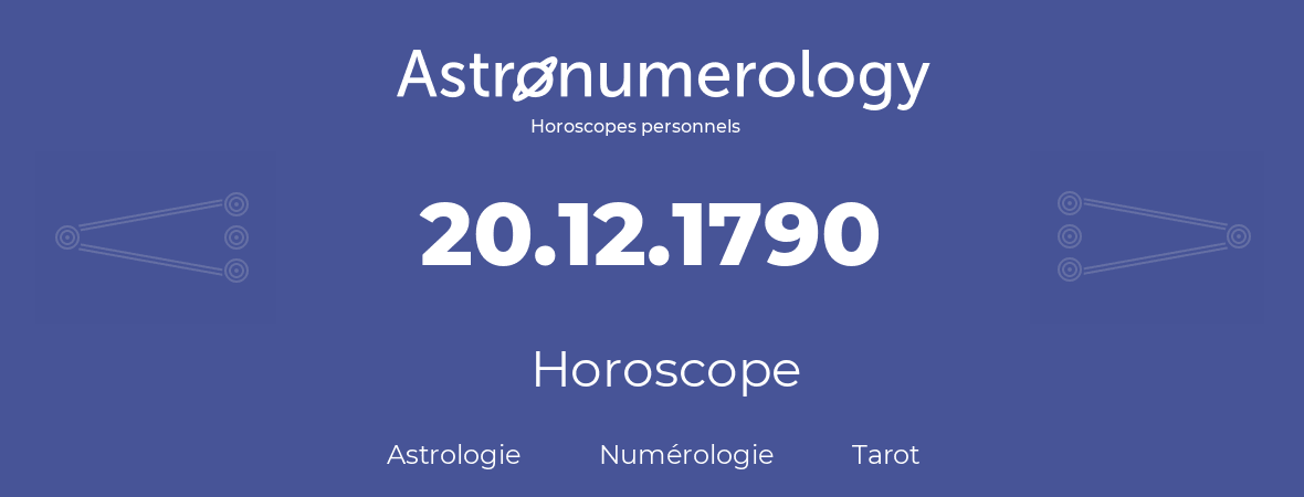 Horoscope pour anniversaire (jour de naissance): 20.12.1790 (20 Décembre 1790)