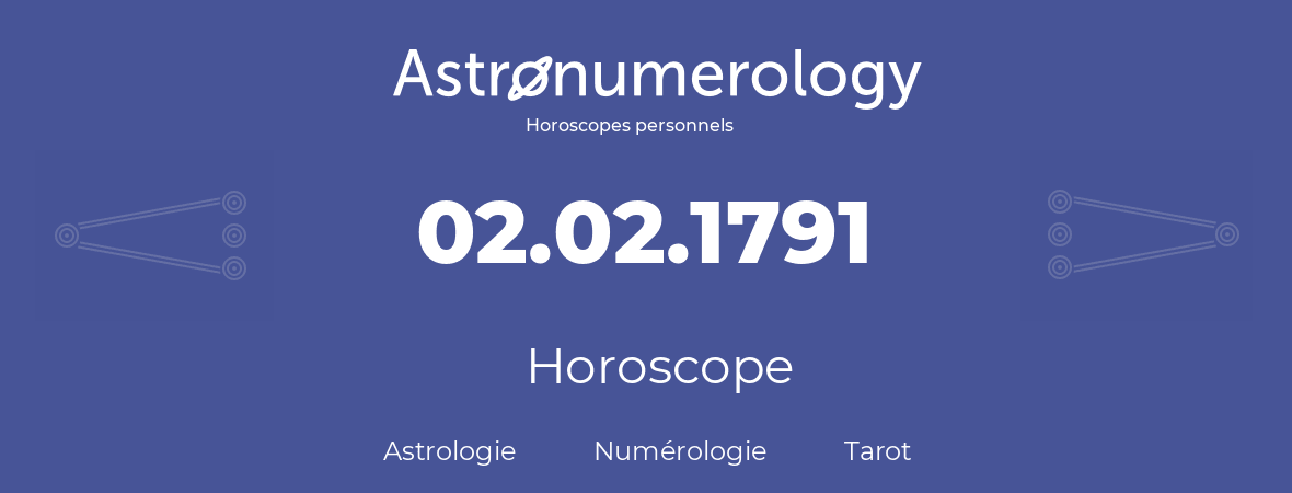 Horoscope pour anniversaire (jour de naissance): 02.02.1791 (02 Février 1791)