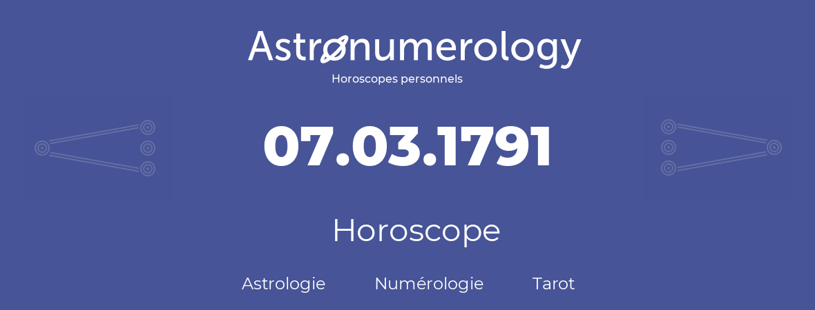 Horoscope pour anniversaire (jour de naissance): 07.03.1791 (7 Mars 1791)