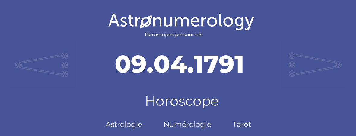 Horoscope pour anniversaire (jour de naissance): 09.04.1791 (9 Avril 1791)