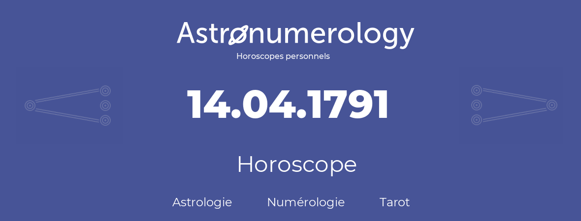 Horoscope pour anniversaire (jour de naissance): 14.04.1791 (14 Avril 1791)