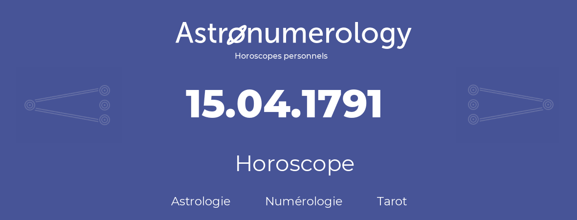 Horoscope pour anniversaire (jour de naissance): 15.04.1791 (15 Avril 1791)