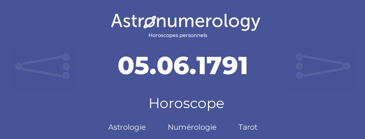 Horoscope pour anniversaire (jour de naissance): 05.06.1791 (05 Juin 1791)