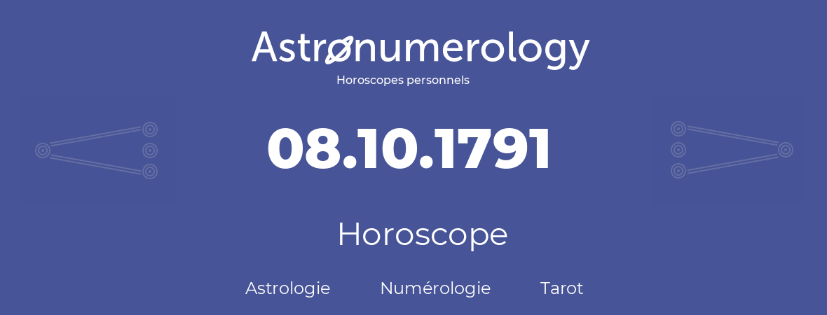 Horoscope pour anniversaire (jour de naissance): 08.10.1791 (08 Octobre 1791)