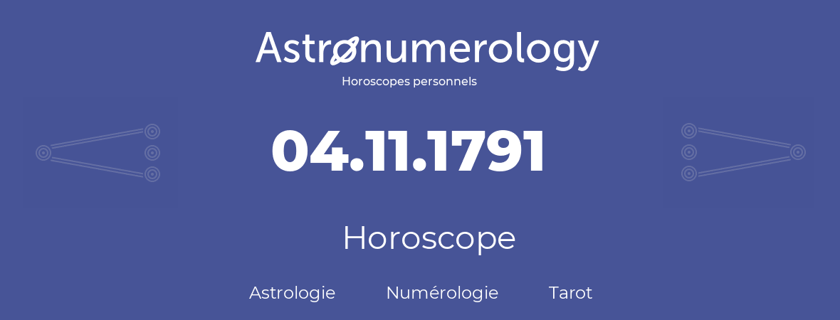 Horoscope pour anniversaire (jour de naissance): 04.11.1791 (4 Novembre 1791)