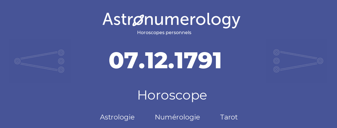 Horoscope pour anniversaire (jour de naissance): 07.12.1791 (07 Décembre 1791)