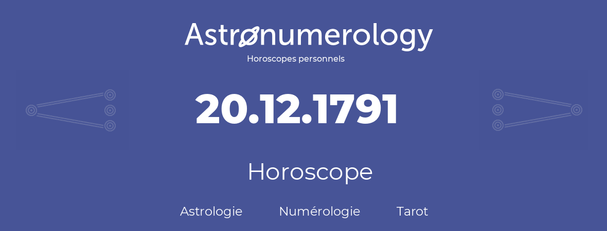 Horoscope pour anniversaire (jour de naissance): 20.12.1791 (20 Décembre 1791)