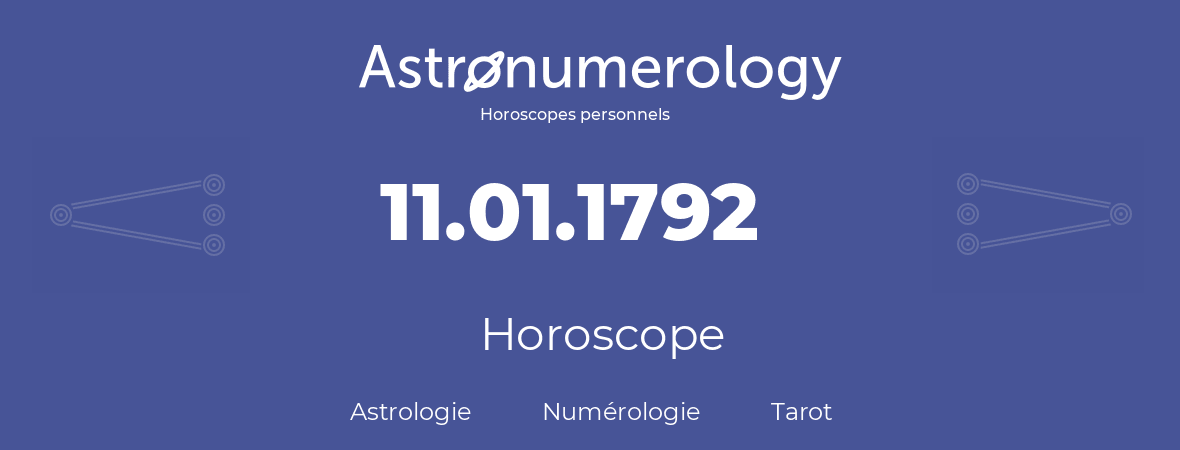 Horoscope pour anniversaire (jour de naissance): 11.01.1792 (11 Janvier 1792)