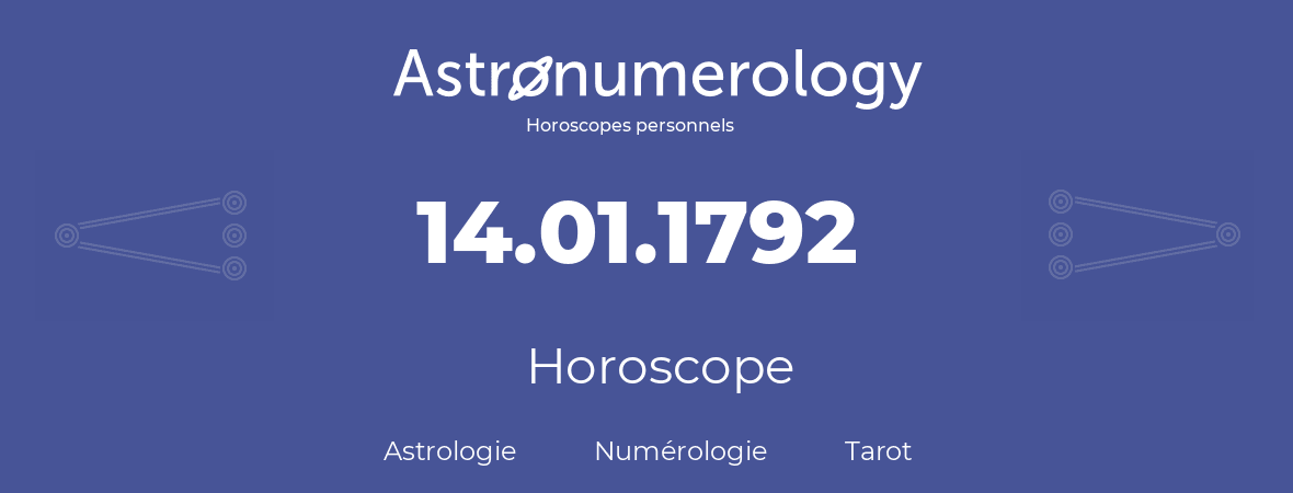 Horoscope pour anniversaire (jour de naissance): 14.01.1792 (14 Janvier 1792)