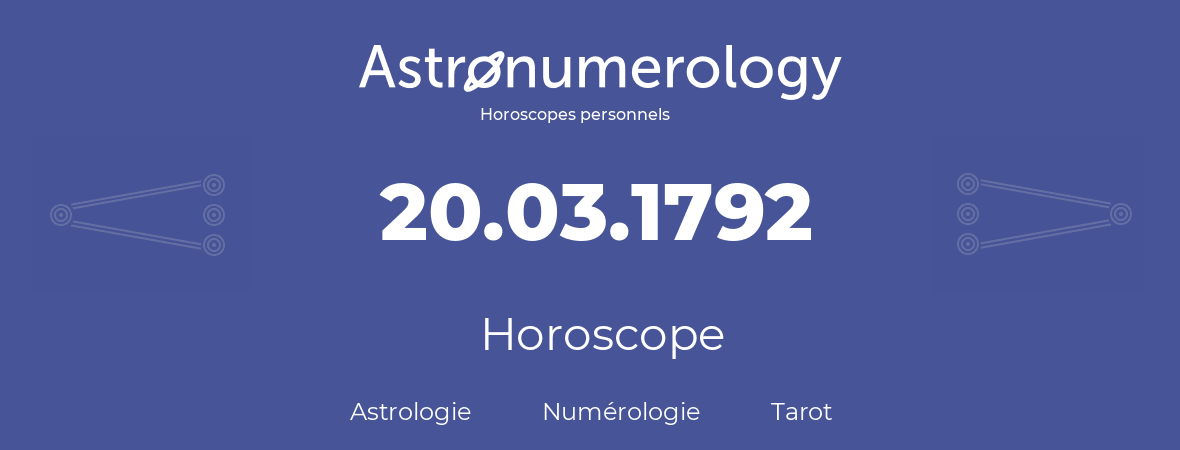 Horoscope pour anniversaire (jour de naissance): 20.03.1792 (20 Mars 1792)