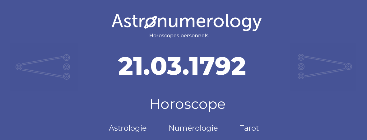 Horoscope pour anniversaire (jour de naissance): 21.03.1792 (21 Mars 1792)