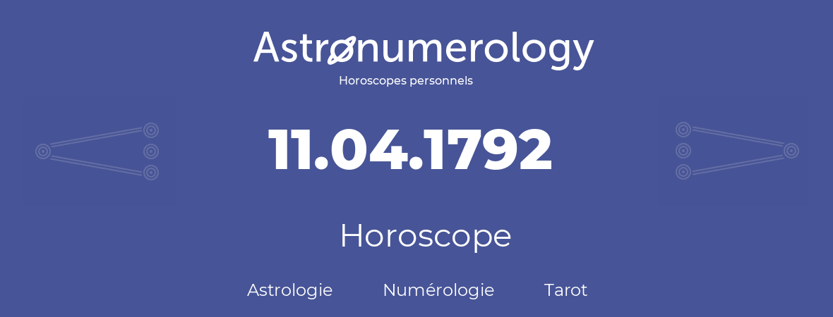 Horoscope pour anniversaire (jour de naissance): 11.04.1792 (11 Avril 1792)