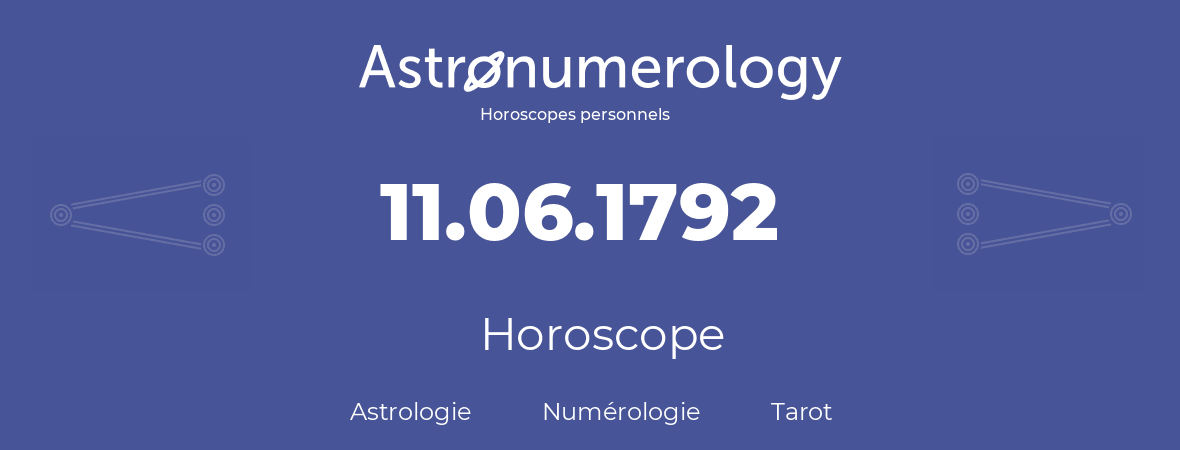 Horoscope pour anniversaire (jour de naissance): 11.06.1792 (11 Juin 1792)