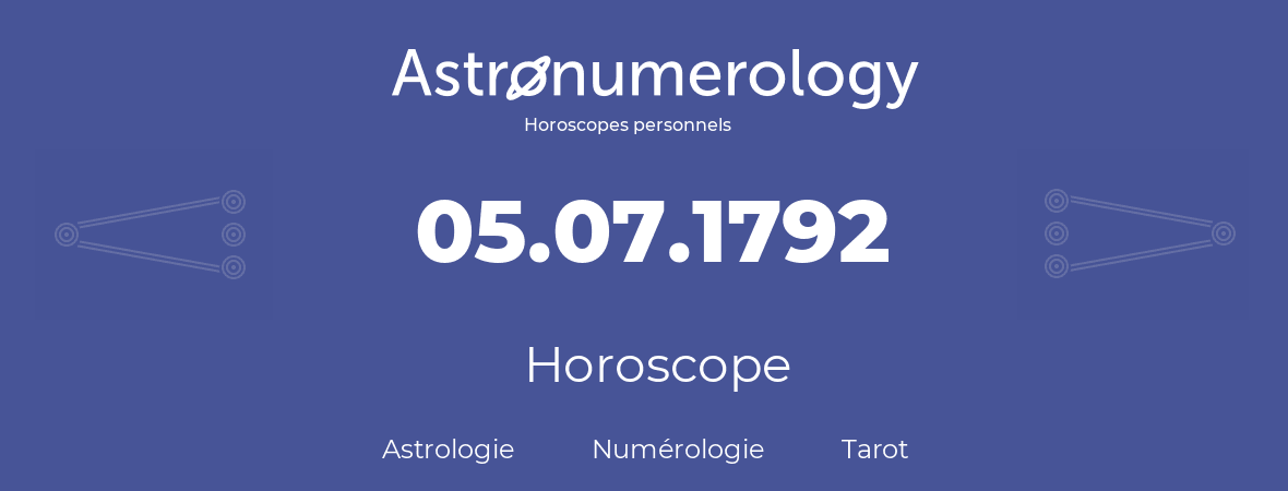 Horoscope pour anniversaire (jour de naissance): 05.07.1792 (05 Juillet 1792)