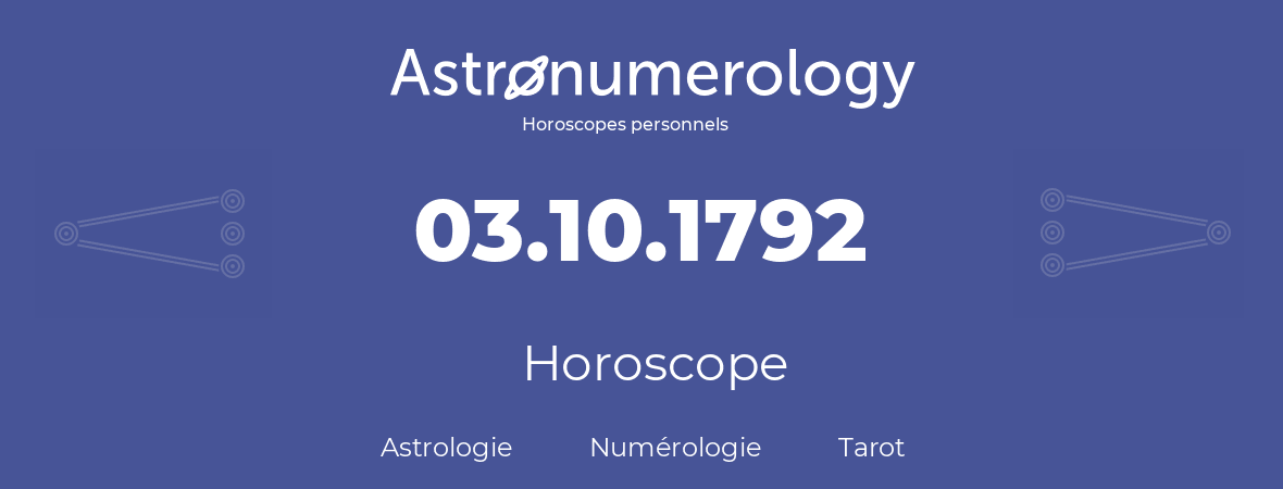 Horoscope pour anniversaire (jour de naissance): 03.10.1792 (3 Octobre 1792)