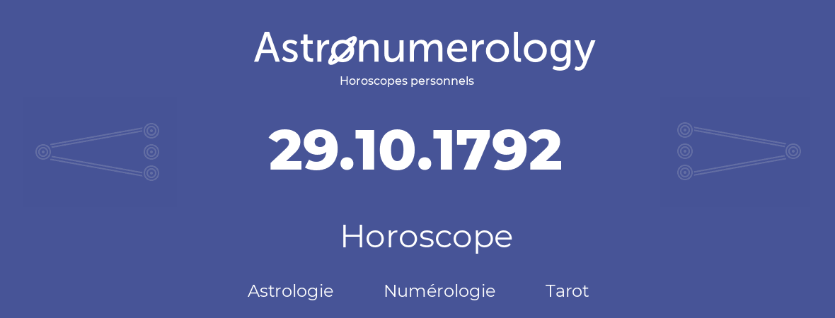 Horoscope pour anniversaire (jour de naissance): 29.10.1792 (29 Octobre 1792)