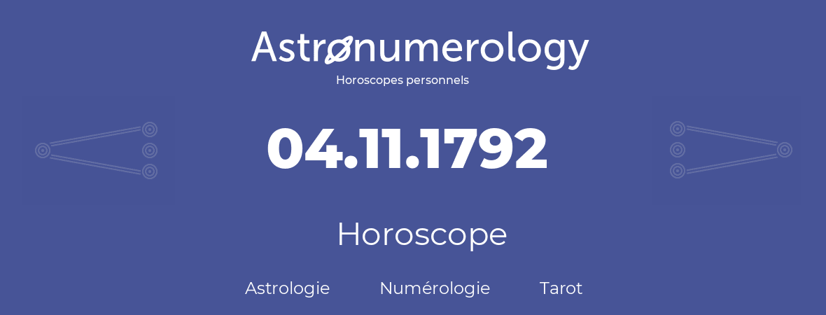 Horoscope pour anniversaire (jour de naissance): 04.11.1792 (4 Novembre 1792)
