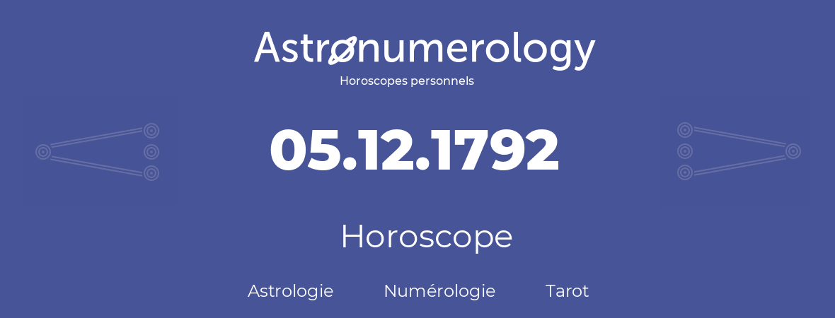 Horoscope pour anniversaire (jour de naissance): 05.12.1792 (5 Décembre 1792)