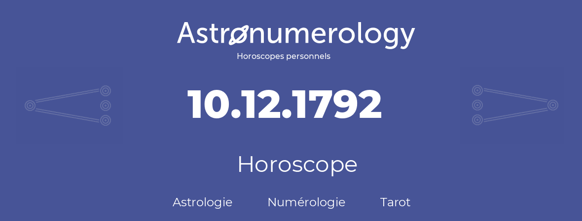 Horoscope pour anniversaire (jour de naissance): 10.12.1792 (10 Décembre 1792)