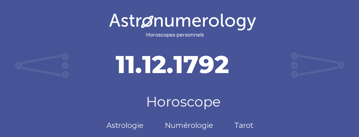 Horoscope pour anniversaire (jour de naissance): 11.12.1792 (11 Décembre 1792)