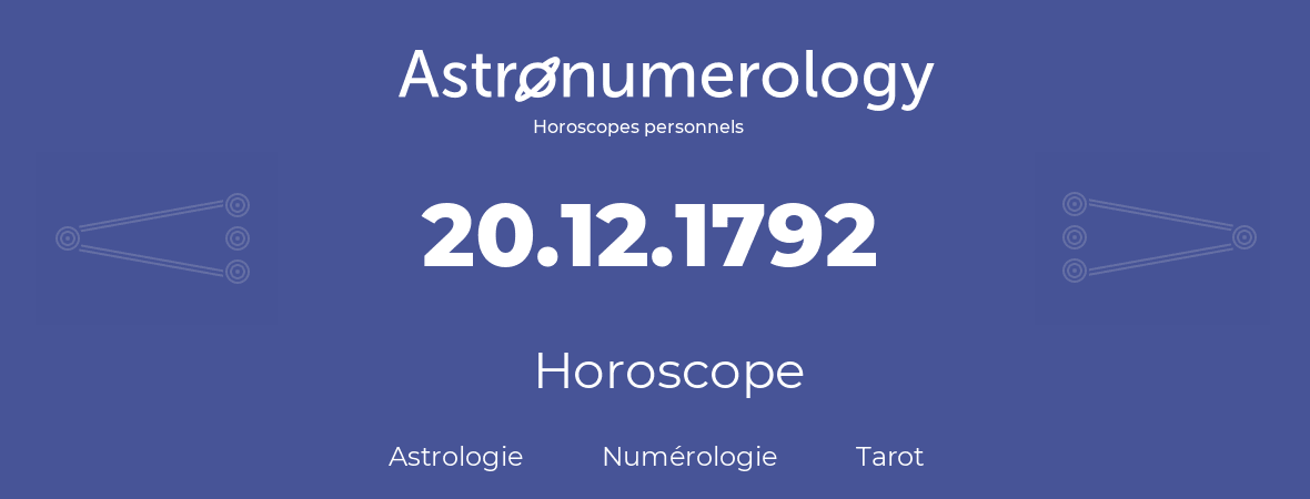 Horoscope pour anniversaire (jour de naissance): 20.12.1792 (20 Décembre 1792)